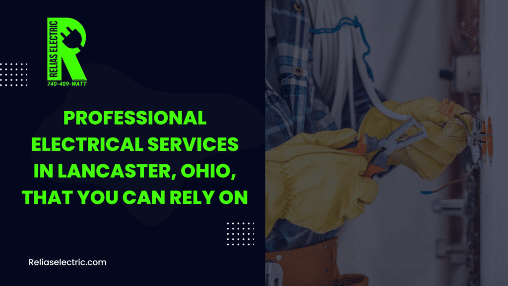 Professional Electrical Services in Lancaster, Ohio, That You Can Rely On 1 Professional Electrical Services